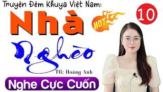 [Tập 10] NHÀ NGHÈO - Truyện đêm khuya việt nam đặc sắc 2024 - MC Thu Huệ