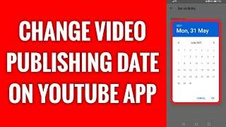 How To Change Video Publishing Date On YouTube App