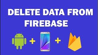 Android Firebase - 11 - How Delete Data in Firebase Realtime Database.