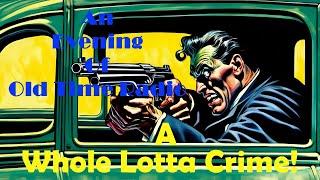 All Night Old Time Radio Shows | A Whole Lotta Crime! |Classic Crime & Mystery OTR | 10 Hours!