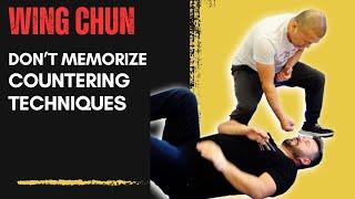Wing Chun - Don't Memorize Countering Techniques - Kung Fu Report #315