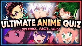 ULTIMATE ANIME QUIZ | Openings, Pasta, First Scene and More! 