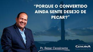 "Porque o convertido ainda sente desejo de pecar?" - 29/10/2023