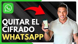  Como Quitar El Cifrado De Extremo A Extremo En Whatsapp - ¿Se Puede? (2024)