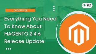 EVERYTHING YOU NEED TO KNOW ABOUT THE MAGENTO 2.4.6 RELEASE UPDATE Code5Fixer Technologies