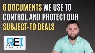 6 Documents To Control and Protect Your "Subject-To" Deals