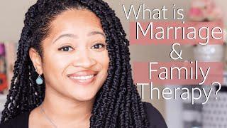 What is Marriage and Family Therapy?