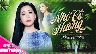 NHỚ CỐ HƯƠNG  Hồng Phượng ⭐ MV OFFICIAL 4K Mới Nhất 2024