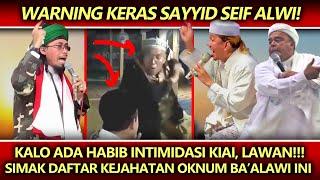 Warning Keras Sayyid Seif Alwi️Ada Habib Intimidasi Kiai, Lawan️Simak Daftar Kej4hatan Ba'alwi Ini