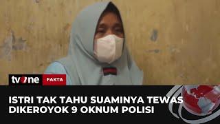 Cerita Pilu Istri Dul Kosim yang Dikeroyok 9 Oknum Polisi Hingga Tewas | Fakta tvOne