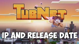 Tubnet IP & Release Date - OUT NOW