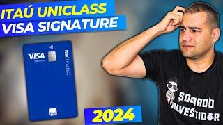 O Novo ITAÚ UNICLASS VISA SIGNATURE Ainda Vale a Pena em 2024?