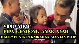 Vidio Viral Pria gendong Anak Ke pesta pernikahan Mantan istri Bikin Baper netizen