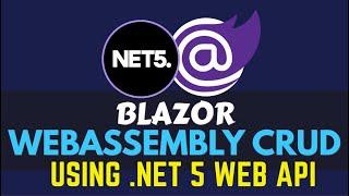 Blazor WebAssembly CRUD Using .NET 5 Web API