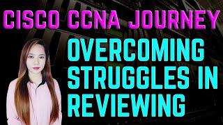 Cisco CCNA Journey - How I Overcome Struggles In Reviewing