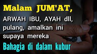 Malam Jumat jangan abaikan malam ini, syafaat bagi Ibu dan Ayah di alam kubur