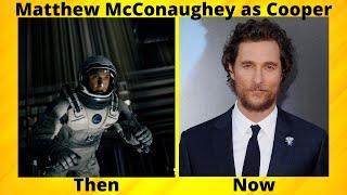 Interstellar/ Cast / Then VS Now