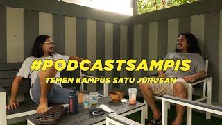 Ngobrol Bareng Temen Kampus Satu Jurusan #PodcastSampis