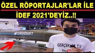 İLK DEFA İZLEYECEKSİNİZ.! İDEF 2021 ÖZEL RÖPORTAJLAR.!!