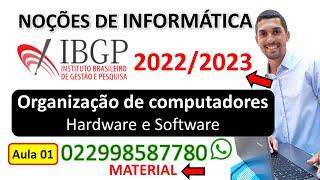 01 - Organização de computadores - Hardware e Software - NOÇÕES DE INFORMÁTICA - IBGP 2022 / 2023