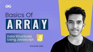 Basics of Array | Data Structures using JavaScript | GeeksforGeeks Practice