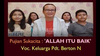 Pujian Sukacita ~ ALLAH ITU BAIK ~ by  Keluarga Pdt  Berton N