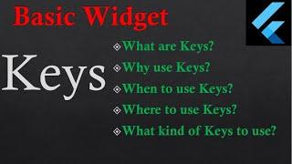 when to use keys in flutter || key widget