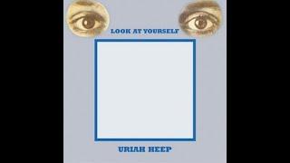 Uriah Heep – Look At Yourself  FULL ALBUM  (Vinyl Rip)