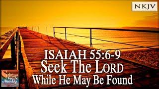 Isaiah 55:6-9 Song (NKJV) "Seek The LORD While He May Be Found" (Esther Mui/Samuel Mui)