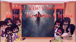 Past The Chosen React To Jesus Christ (1/3)