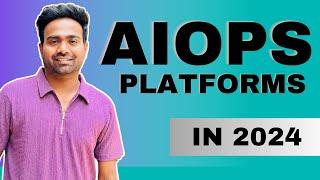 Top 9 AIOps tools in 2024 | AIOps Explained