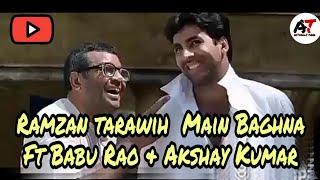 Ramzan Tarawih Main Baghna Ft Babu Rao & Akshay Kumar