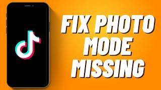 How To Fix Photo Mode Missing on TikTok (2023)