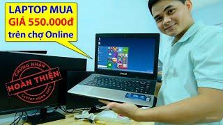 Chiếc Laptop Mua Giá 550.000đ và Hướng Dẫn Xử Lý Nâng Cấp Laptop Cũ Giá Rẻ