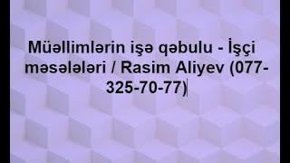 İşçi  məsələləri / MİQ /İBTİDAİ /SERTİFİKASİYA /Rasim Aliyev (077-325-70-77)