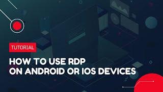 How to use RDP on Android or iOS Devices | VPS Tutorial