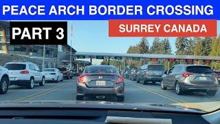 PART 3 | Crossing PEACE ARCH BORDER from Surrey Canada