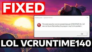 How To Fix League of Legends VCRUNTIME140_1.DLL Was Not Found Error