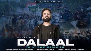 DALAAL | Yo ST Gow Maslo Eh | Aamir Chouhan | Gojri Rap Song