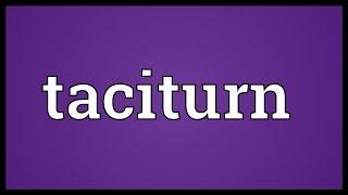 Taciturn Meaning