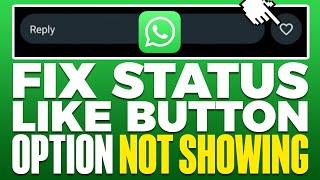 Fix WhatsApp Status Like Button Option Not Showing (2025)