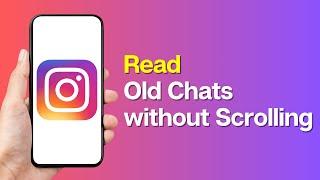 How to Read Old Chats on Instagram without Scrolling