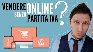 Vendere ONLINE senza PARTITA IVA. È possibile?