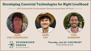 Developing Convivial Technologies for Right Livelihood | Schumacher Conversations