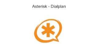 Asterisk - Dialplan