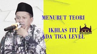 Ustadz Ucu Najmudin M.Pd || Menurut teori Ikhlas itu ada tiga level