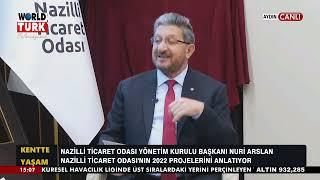 KENTTE YAŞAM NAZİLLİ TİCARET ODASI YÖN. KUR. BŞK. NURİ ARSLAN 25.03.2022