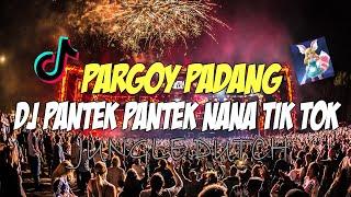 DJ PANTEK PANTEK NANA TIK TOK X PARGOY PADANG FULL BASS REVOLUTION  DJ JUNGLE DUTCH 2021