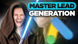 Become A Google Ads Lead Generation Jedi Master (2024 Training)
