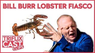 Bill Burr Lobster Fiasco - TRIFLIX CAST Clips